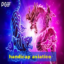 handicap asiatico - 1